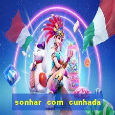 sonhar com cunhada jogo do bicho